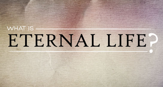 eternal life - What is it